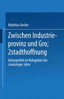 Zwischen Industrieprovinz und Großstadthoffnung: Kulturpolitik im Ruhrgebiet der zwanziger Jahre