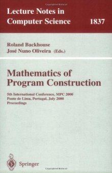 Mathematics of Program Construction: 5th International Conference, MPC 2000, Ponte de Lima, Portugal, July 3-5, 2000 Proceedings