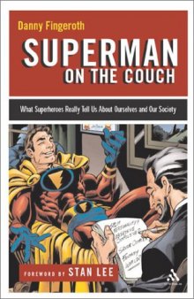 Superman on the Couch: What Superheroes Really Tell Us About Ourselves and Our Society