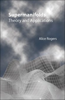 Supermanifolds : theory and applications