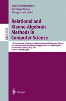 Relational and Kleene-Algebraic Methods in Computer Science: 7th International Seminar on Relational Methods in Computer Science and 2nd International Workshop on Applications of Kleene Algebra, Bad Malente, Germany, May 12-17, 2003, Revised Selected Papers