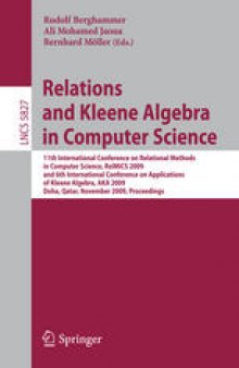 Relations and Kleene Algebra in Computer Science: 11th International Conference on Relational Methods in Computer Science, RelMiCS 2009, and 6th International Conference on Applications of Kleene Algebra, AKA 2009, Doha, Qatar, November 1-5, 2009. Proceedings