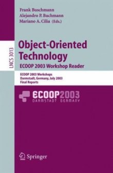 Object-Oriented Technology. ECOOP 2003 Workshop Reader: ECOOP 2003 Workshops, Darmstadt, Germany, July 21-25, 2003. Final Reports
