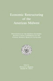 Economic Restructuring of the American Midwest: Proceedings of the Midwest Economic Restructuring Conference of the Federal Reserve Bank of Cleveland