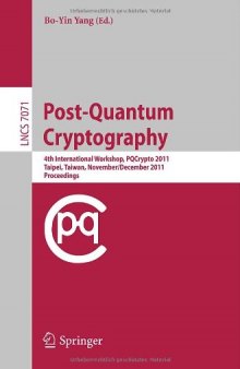 Post-Quantum Cryptography: 4th International Workshop, PQCrypto 2011, Taipei, Taiwan, November 29 – December 2, 2011. Proceedings