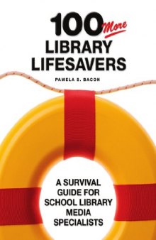100 More Library Lifesavers: A Survival Guide for School Library Media Specialists