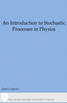 An introduction to stochastic processes in physics : containing "On the theory of Brownian motion" by Paul Langevin, translated by Anthony Gythiel