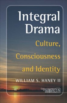 Integral Drama: Culture, Consciousness and Identity (Consciousness Literture and the Arts)