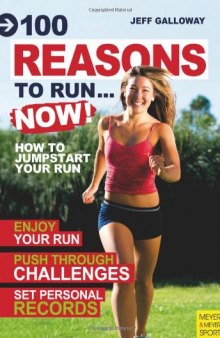 100 Reasons to Run...Now!: How to Jumpstart Your Run