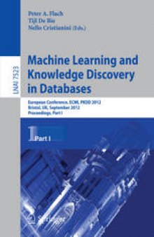 Machine Learning and Knowledge Discovery in Databases: European Conference, ECML PKDD 2012, Bristol, UK, September 24-28, 2012. Proceedings, Part I