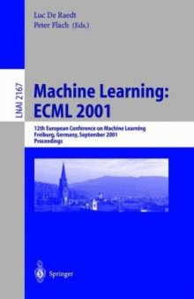 Machine Learning: ECML 2001: 12th European Conference on Machine Learning Freiburg, Germany, September 5–7, 2001 Proceedings