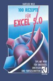 100 Rezepte für Excel 5.0: Tips mit Pfiff für Einsteiger, Umsteiger und Fortgeschrittene