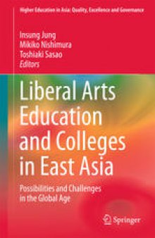 Liberal Arts Education and Colleges in East Asia: Possibilities and Challenges in the Global Age