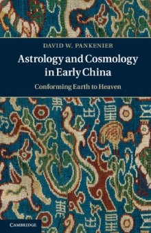 Astrology and Cosmology in Early China: Conforming Earth to Heaven