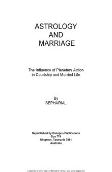 Astrology and Marriage: The Influence of Planetary Action in Courtship and Married Life (Kessinger Publishing's Rare Mystical Reprints)