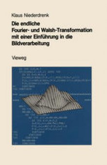 Die endliche Fourier- und Walsh-Transformation mit einer Einführung in die Bildverarbeitung: Eine anwendungsorientierte Darstellung mit FORTRAN 77-Programmen