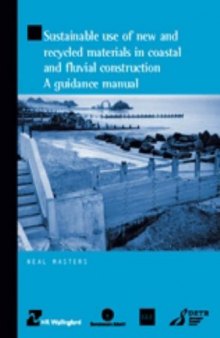 Sustainable use of new and recycled materials in coastal and fluvial construction : a guidance manual