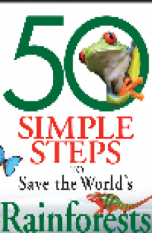 50 Simple Steps to Save the World's Rainforests. How to Save Our Rainforests with Everyday Acts