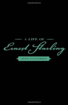 A Life of Ernest Starling (People and Ideas Series)