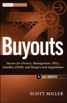 Buyouts : success for owners, management, PEGs, families, ESOPs, and mergers and acquisitions
