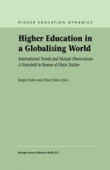 Higher Education in a Globalising World: International Trends and Mutual Observations A Festschrift in Honour of Ulrich Teichler