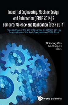 Industrial Engineering, Machine Design and Automation [IEMDA 2014] & Computer Science and Application [CCSA 2014] : proceedings of the 2014 congress on IEMDA 2014 & proceedings of the 2nd congress on CCSA 2014 Sanya, Hainan, China 12-14 Dec. 2014