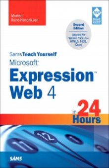 Sams Teach Yourself Microsoft Expression Web 4 in 24 Hours, 2nd Edition: Updated for Service Pack 2 - HTML5, CSS3, jQuery