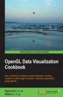 OpenGL Data Visualization Cookbook: Over 35 hands-on recipes to create impressive, stunning visuals for a wide range of real-time, interactive applications using OpenGL