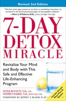 7-day detox miracle: revitalize your mind and body with this safe and effective life-enhancing program  