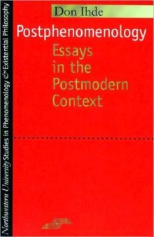 Postphenomenology: Essays in the Postmodern Context (SPEP)