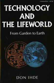 Technology and the lifeworld: from garden to earth  