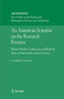 An American Scientist on the Research Frontier: Edward Morley, Community, and Radical Ideas in Nineteenth-Century Science