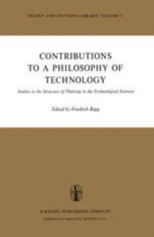 Contributions to a Philosophy of Technology: Studies in the Structure of Thinking in the Technological Sciences