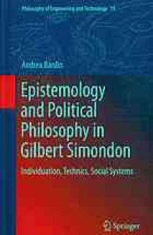 Epistemology and political philosophy in Gilbert Simondon : individuation, technics, social systems