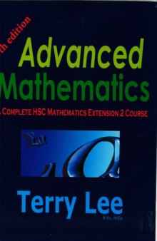 Advanced Mathematics - A Complete HSC extension 2 course (formerly 4 unit mathematics)