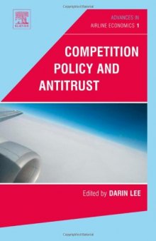 Advances in Airline Economics, Volume 1: Competition Policy and Antritrust (Advances in Airline Economics)  