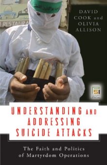 Understanding and Addressing Suicide Attacks: The Faith and Politics of Martyrdom Operations