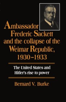 Ambassador Frederic Sackett and the Collapse of the Weimar Republic, 1930-1933