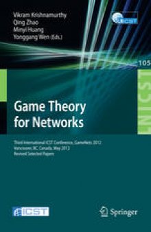Game Theory for Networks: Third International ICST Conference, GameNets 2012, Vancouver, BC, Canada, May 24-26, 2012, Revised Selected Papers