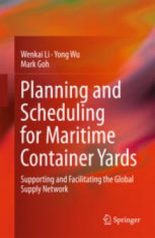 Planning and Scheduling for Maritime Container Yards: Supporting and Facilitating the Global Supply Network