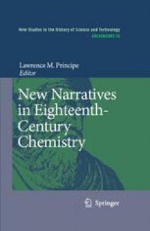 New Narratives in Eighteenth-Century Chemistry: Contributions from the First Francis Bacon Workshop, 21–23 April 2005, California Institute of Technology, Pasadena, California