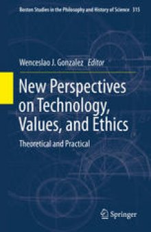 New Perspectives on Technology, Values, and Ethics: Theoretical and Practical