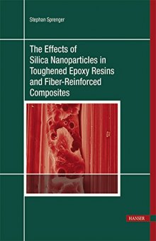 The Effects of Silica Nanoparticles in Toughened Epoxy Resins and Fiber-Reinforced Composites (Print-on-Demand)