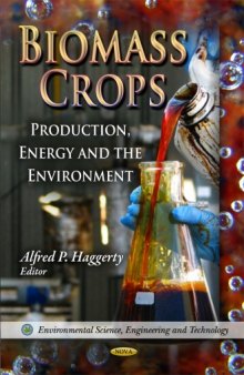 Biomass Crops: Production, Energy, and the Environment (Environmental Science, Engineering and Technology: Energy Policies, Politics and Prices)