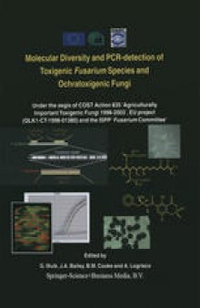 Molecular Diversity and PCR-detection of Toxigenic Fusarium Species and Ochratoxigenic Fungi: Under the aegis of COST Action 835 ‘Agriculturally Important Toxigenic Fungi 1998–2003’, EU project (QLK1-CT-1998-01380) and the ISPP ‘Fusarium Committee’