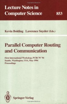 Parallel Computer Routing and Communication: First International Workshop, PCRCW '94 Seattle, Washington, USA, May 16–18, 1994 Proceedings