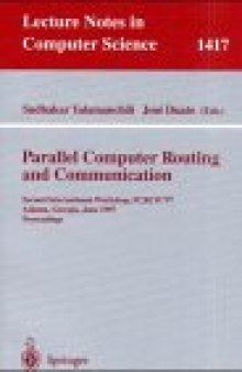 Parallel Computer Routing and Communication: Second International Workshop, PCRCW’97 Atlanta, Georgia, USA, June 26–27, 1997 Proceedings