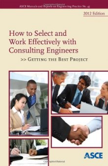 How to Select and Work Effectively with Consulting Engineers: Getting the Best Project