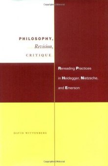 Philosophy, revision, critique : rereading practices in Heidegger, Nietzsche, and Emerson