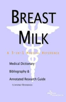 Breast Milk - A Medical Dictionary, Bibliography, and Annotated Research Guide to Internet References